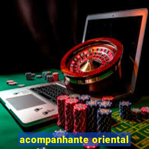 acompanhante oriental